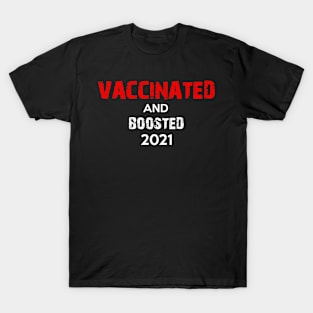 Vaccinated and Boosted 2021 T-Shirt